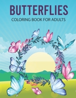 Butterflies Coloring Book For Adults: This coloring book make wonderful gifts Relaxing and Beautiful Scenes for Kids with Stress Relieving Butterflies Designs B09TGT5BWJ Book Cover