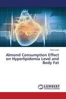 Almond Consumption Effect on Hyperlipidemia Level and Body Fat 3659492728 Book Cover