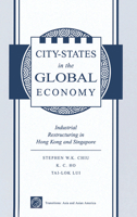 City States in the Global Economy: Industrial Restructuring in Hong Kong and Singapore 0367096358 Book Cover