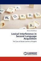 Lexical Interference in Second Language Acquisition: The Case of Slovak Learners of English 3846555053 Book Cover