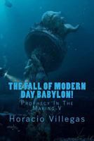 The Fall of Modern Day Babylon: Prophecy In The Making V 1977933734 Book Cover