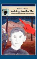 Verhängnisvoller Mut: Kindheitserlebnisse im Dritten Reich 3833460768 Book Cover