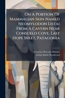 On a Portion of Mammalian Skin Named Neomylodon Listai from a Cavern Near Consuelo Cove, Last Hope Inlet, Patagonia 1274966949 Book Cover