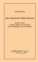 Das Deutsche Ritterdrama Des Achtzehnten Jahrhunderts: Studien Ber Joseph August Von T Rring, Seine Vorg Nger Und Nachfolger 3942382938 Book Cover