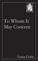 To Whom It May Concern 1985345943 Book Cover