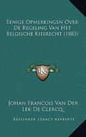 Eenige Opmerkingen Over De Regeling Van Het Belgische Kiesrecht (1883) 1167428153 Book Cover