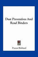 Dust Preventives And Road Binders 0548478899 Book Cover