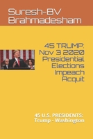 45 Trump: Nov 3 2020 Presidential Elections Impeach Acquit: 45 U.S. Presidents: Trump - Washington B084QKMZX1 Book Cover