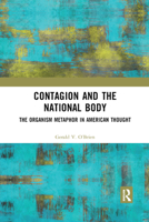 Contagion and the National Body: The Organism Metaphor in American Thought 0367890828 Book Cover