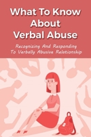 What To Know About Verbal Abuse: Recognizing And Responding To Verbally Abusive Relationship: The Outside Stresses Driving The Rise In Verbal Abuse B098RQKF8L Book Cover