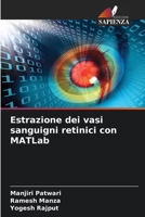 Estrazione dei vasi sanguigni retinici con MATLab 6205613387 Book Cover