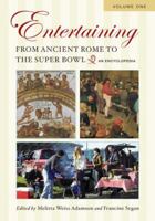 Entertaining from Ancient Rome to the Super Bowl [Two Volumes]: An Encyclopedia 0313339589 Book Cover