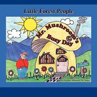 Little Forest People: Mr. Mushroom's Busy Day 1438989717 Book Cover