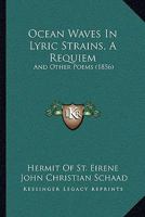 Ocean Waves In Lyric Strains, A Requiem: And Other Poems 1165891786 Book Cover