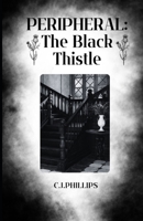 Peripheral: The Black Thistle B0F6VH5J66 Book Cover