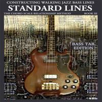 Constructing Walking Jazz Bass Lines Book III - Walking Bass Lines - Standard Lines Bass Tab Edition 1937187152 Book Cover
