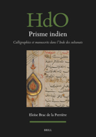 Prisme Indien : Calligraphies et Manuscrits Dans l'Inde des Sultanats : Calligraphies et Manuscrits Dans l'Inde des Sultanats 9004757589 Book Cover