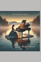 Eternellement Tome 3: Piano sur le lac (French Edition) B0DPV8Z6FH Book Cover