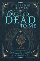 You're So Dead to Me: Luxe paperback edition (Grimdale Graveyard Mysteries: Luxe editions) 1991099282 Book Cover