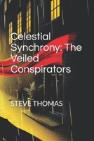 Celestial Synchrony: The Veiled Conspirators B0CLCHVYZT Book Cover