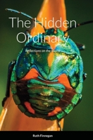 The hidden ordinary: Reflections on the world 1471606945 Book Cover