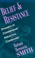 Belief and Resistance: Dynamics of Contemporary Intellectual Controversy 0674064925 Book Cover