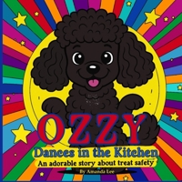 Ozzy Dances in the Kitchen: An adorable story about treat safety (Ozzy the Toy Poodle) B0FH7V1XF9 Book Cover