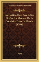 Instruction Dun Pere A Son Fils Sur La Maniere De Se Conduire Dans Le Monde (1764) 1166065545 Book Cover