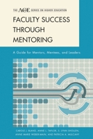 Faculty Success Through Mentoring: A Guide for Mentors, Mentees, and Leaders 160709066X Book Cover