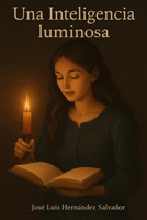 Una inteligencia luminosa (Spanish Edition) B0FH536J4H Book Cover