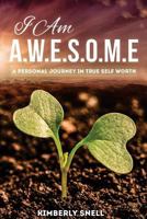 I Am A.W.E.S.O.M.E: A Personal Journey in Self-Worth 1539854299 Book Cover