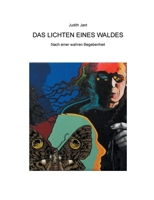Das Lichten eines Waldes: Nach wahren Begebenheiten 3752671173 Book Cover