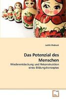 Das Potenzial des Menschen: Wiederentdeckung und Rekonstruktion eines Bildungskonzeptes 3639247620 Book Cover
