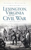 Lexington, Virginia and the Civil War 1609493915 Book Cover