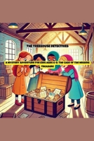 The Treehouse Detectives: A Mystery Adventure for Kids Ages 6-8: The Case of the Missing Treasure B0DSKCDC96 Book Cover