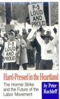 Hard-Pressed in the Heartland: The Hormel Strike and the Future of the Labor Movement 0896084507 Book Cover