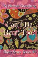 Can I Be Rare, Too? 1545085870 Book Cover