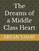 The Dreams of a Middle Class Heart B0GNVQ3CT7 Book Cover