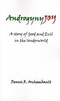 Androgynyjoy: A Story of Good and Evil in the Underworld 097297525X Book Cover