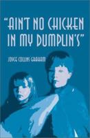 Ain't No Chicken in My Dumplin's 0595170048 Book Cover