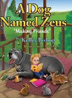 A Dog Named Zeus: Making Friends 173241307X Book Cover
