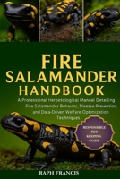 FIRE SALAMANDER HANDBOOK: A Professional Herpetological Manual Detailing Fire Salamander Behavior, Disease Prevention, and Data-Driven Welfare Optimization Techniques B0FWB3NH1S Book Cover