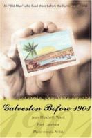 Galveston Before 1901: An "Old Man" who lived there before the hurricane of 1900 0595455174 Book Cover