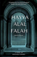 Hayya Alal Falah: Hasten to Success: A riveting tale of love, loss, and the divine whispers that lead a heart home B0F27ZYML8 Book Cover