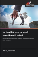 La legalità interna degli investimenti esteri: Conformità dell'investimento straniero al diritto interno dello Stato ospitante 6205989794 Book Cover