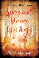 Spread Your Wings: The Long Road Home B08H5D3CLS Book Cover