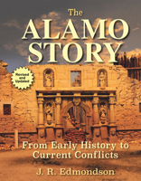 The Alamo Story: From Early History to Current Conflicts 149309906X Book Cover