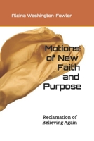 Motions of New Faith and Purpose: Reclamation of Believing Again B0FWZGRGQT Book Cover