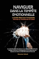 Naviguer dans la Tempête Émotionnelle: De l'identification des signaux à la communication efficace: Stratégies, Exercices et Témoignages pour une Vie B0CPVQVBZJ Book Cover