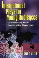 International Plays for Young Audiences: Contemporary Works from Leading Playwrights 1566080657 Book Cover